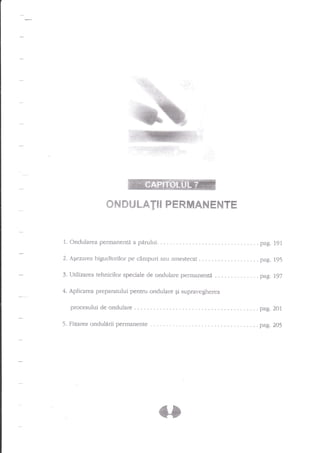 *TqT€3U

1.

LATII PERMAN ENTE

Ondulareapennanentiapirului....

2. Arsezarea biguclirrrilor pe cAmpuri sau

iulestecat

3. Utilizarea tehnicilor speciale de ondulare

penlanenti

.pag.

191

. . . pag. 195

. . . . pag. 197

4. Aplicarea preparatului pentru ondulare gi supravegherea

procesuluideondulare
5. Fixarea ondulirii

pemlanente

....pag.201
. . pag. 205

 