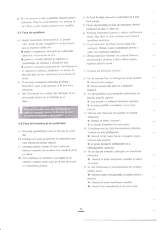 g)

in final, laudali clientul

e)

Se i se prezinte 6i alte posibilitdti indicate pentru

ratament. Pane ?n acest moment dvs' rebuia si
rrA fi ficut o idee asupm alternativelor posibile'

Ei confirmati-i

ci

a ales

bine solugia.
Facegi inuoducererl

in faza de tratament oferind

clientului un ziar, o cafea etc.
4.3. Faza de consiliere

a) Alegeli materialele

g) Realizali tnttatnentul pentru a ob$ne confirmarea
finala. Din cind in clnd unniriti daci clienrul

demonstrative' ca planse

rna

color, quvile de par, fotografii ori schige proprii'

rrifesa sarisfacgie.

I)upa tntarnent, intrebagi clientul daci este

b)

car€ sd ilusfteze ideile dvs.:

r:rulgumit. Utilizagi toate posibiliEtile pentru a

I pentru a reprczenta doringele 6i problemele
clienrului. recunoscllte de dvs.
r pentru a consilia clienrul in legaturd cu

i)

ariita clar clientului reztrlutul.
Oferili clientuluitrsecrete. de coafure (frizerie)'
recomanclagi-i procluse Ei dagi-i sfaturi pentn-t

posibilitagile de realizare a doringelor sale'
t pentru a ocaziana propuneri de noi tratan'lente

ingriiirea panrlui

in legarurd cu tehnica, proclusele ori fomra' in

acas?i.

S,

G*eg*li sr! e*"€huie *iritate

a)

Nu a1i reaiizat faza de intimpinare gi de contact:

sfaturile date de dvs' introducegi gi elemente de
modd.

b)
c)

Evidengia$ avantaiarea clienrului Ei oferiEi-i
altemative, claca aveEi senzalia ci el este incd

nehot4rit.
Prin formularile dvs. aramli clar clienrului

E clienrul este nesigur;
E cliennrl pleacd din start cu o impresie
negadvA.

ci

nu

b)

precupegi$ efornrl de a-l irrgelege gi a-l

Nu a$ identificat caracteristicile individuale ale
pdrului qi pielii capului:

sfenri.

E sunt trecute cu vederea elemente

tr

esenliale;

nu este posibila o consiliere cu un scop

concret.

c) Clientul este "convins" si accepte

un anumit

tratament:

r

a)

Rezurnati posibiliEgile luate in discuEie

d)

in sazul

dat.

b)

in tratamente.

Consilierea are loc fara documentarea aferenta,
coaftira nu este prefiguratA:

clientul nu igi poate forma o imagine asupra
viitoarei sale coafuri;
E se poate aiunge la neingelegeri Ei la
nernulgumirea dientului.
e) Nu se discutd temerile, obiecgiile sau intrebarile

Analizagi aceastd soluEie'cit rnai aminunlit,

folosind material docurnentar sau mimind clirect
pe client.

d)

se pierde increclerea

3

Limitagi-ve la acea propunere de tratament spre
care credegi cn inclinn clientul,

c)

clientul se simtetrco$'ins";

B

4.4.Fazade lncheiere gi de confirmare

clientului:
E clientul se simte insuficient consiliat gi neluat

Prin repetarea de intlebari, convingegi-vii ci
clientul a tngeles corect torul Si cd este de acord

in serios.

cu tratamentul propus.

f) Se uiti indrumarea.si
pentru

E

recomandarea de produse

ac?sAi

clientul poate avea greutali la toaleta zilnici

pirului;

E
E

30
E

clienrul se simte insuficient consiliat;

clienrul este nenulgumit gi nu mai revine.

a

 