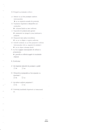 #rcg*{[*e *rebsti*

5.

a) Nliinile nu au fost
.

*vi€a:i*

proteiarc confonr:

instrucliunilor:

!

nu se respede normele de proteclie,

b) irnpr{ilea

imprecis* a cimpurilor gi a

po4iurrilorr

r

culoarea finala nu este uniforrnd.

c) Separarea de po4iuni prea groase:

I

preparatul nu ajunge in zona interioari a

po4iunii.

d)

Prepararul este

|i

aplier neunifbnn:

nu se va ob$ne o vopsire uniforma.

e)

Culorile oxidante nu au fost preparate conform

'

insu'ucginnilor (de ex. raportul de.arnestec):

I

nu se ob6ine culoarea dorita.

F) Au fost negliiate instrucgiunile de utilizare a
preparatului:

I

grerelile se reflectd negativ in rezultatele

oblinute.
S.

eentrclul

a) Ali respecrat

faa
b)

laa
c)

Agi

,si

po4iunile au fost separate

r*u

?

trnu

aplicat uniform prepararul

traa
d)

IJnu

Cdmpurile
exactitate

mLsurile de prrtejare a pielii?

?

lnu

Controlagi rezultatele inrpreuni cu instructorul
dv.

277

-

 
