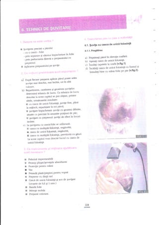 l:l:'.
,r

. i-t?:si}fti

''r:1

r-r't* ''l!{'f'i':'

a,1.
a

E

$uviEarea Precise
- cu o casca - folie

Pndui

,,i,ri,: ,":.::.li;lri!iiil'l+ e:"lii::i !il:i::flitie:l

parul in directia coafarii'
b) A{ezati asca de unicl foiosirqa'
c) inodati capetele la ceafa (vfig'l)
foenul 5i
d) inca''lziti casea de unicn folosinla cu
pe per (v'fig'z)'
hine cu mlna folia

-

idindeti

parul porate artta

Orrpa fiecare Preparat aplicat
inchis' ori ?n
s,r;!at mai deschis, rnai

"j

c'uloare'

b). Repartizarea, cantitatea

alti

quvrgelor
Ei grosimera

tehnica de lucnr
determini telrnicz de lucru' Cu
obgine' printre
descrisa la acest capitol se Pot
altele, urmetoarele rezultate:
fine' pln'd
E cu casca de unic4 folosing4' guvile
penrl;
la miilocii, reP'/lrtizlltein tot
grosimi diferite'
G Ewipre impacheatd: Suvlte cu
po4luni de par;
siluate cu precizie in anurnite
locud
cu pieptenul: quvile de efect ?n

E

Euvi{are

izolate.

c) Ia guviEarea cu casci-folie se utilizeazi:
E

n

a

casca de

*!te,

unici folosinti' neg4uriti;
cu giuri'
casca cu multipld folosinp' pr€vezute

la

acest capitol vom descrie

lucd

.i€

'I

casca cu multipld folosinp' negduriti;

I

cu casca de

unicd folosinga.
.: ll l:: ';'r#il'::':l:ii:!-1i! -:""'ii
,jj

..

:'.

t -=

,'= , :.

t-ti';r:qf'r

folosinti
$wite cu casca de unici

a) Pie$inati

piePterrul.
eplic.tea preparatului pe Euvige'

.., . .,

-

4.1.1. Pregltlrea

in folie
- nnr, ,tp"o" $ ultedor lmgachetare
^prin
clt
pr"tu.orea directd a Pteparanrlui
-

n

r

I

tr11; li''-li++l;;;''::]r

j

H Pelerind imPermeabili
E Prosop pluEay'gervegele absorb'ante

j

E Proteclie Pentru mnini

I
I

Vas

I

Cascd de unici folosinEi Ei ace de quvigare
(croQete de 0,6 gi 1 rnm.)

"#.;"

.' t j=,
.:€. ! +.-r

Pensuli plati/piepten pentru vopsit
T Pieptene cu dingii rari

+F

''

I

.:;

It

I
c

Banda folie
MdsuF mobila
F Preparaf colorant.

-.*
228

re

b_..

 