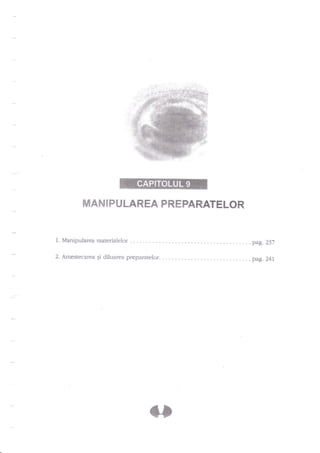 ilNAN IP U LAREA

PREPARATELOR

1. Manipularea materialelor

....pag.237

2. Anrestecarea Ei diluarea preparatelor.

....pag.241

 