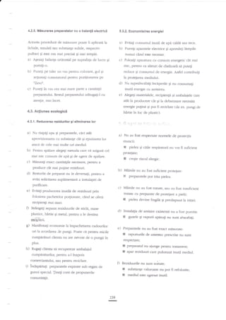 7

4.2.5. Misurarea preparatelor cu o balanp electrici
Aceasta procedurd de misurure poare

5.32. Economisirea energiei

a) Evitagi consumul inutil de api caldi sau rece.
b) Pom{i aparatele electrice Ei aprincleli ldmpile

fi aplicarA la

lichide, emulsii sau substange solide. respectiv
pulberi Ei este cea mai precisA Ei mai simpld.

a)

numai cand este necesar.

c)

Aqezagi balanga orizontal pe suprafap de lucru Ei

pomiti-o.

c)

PuneEi pe taler un vas pentru colorant, gol qi

reduce gi consunul de energie. Astfel contribuigi

acgionagi comutatorul pentru pozigionarea pe
ttZeros.

b)

Folosili aptratura cu consutll energedc cat mai
mic, penrru ca alaruri cle cheltuieli se puteli
la pro:eiarea mediului.

Punegi kr

d)

lzs cga mai mare parte a cantialii

inutil energie cu aerisirea.

e)

preparatului. Restul preparatului adeugagi-l cu

43. Acjiunea ecologici
4.3.1. Reducer:a reeidurilor gl eliminarca lor

Nu risipig apa gi prepamtele, cici

r

a:it

I

cit mai ptrgine reziduuri.

*
c!

Evita$ producerea inutih de reziduuri prin

max

Manife*ag economie la inpachetarea cadourilor

cre$te riscul alergic.

prcparatele por irira pielea.

pielea clevine fragila gi predispusa la iritiri-

Preparatele nu au fost e)stct miflrrate:

ori la acordarea Je pungi. Poate ci pentru micile
cumperAruri clienta nu ar€ nevoie de o pungi in

f

raporturile de amestec prescrise nu sunt

resp€ctate;

plus.

I
x

Rugag dienta sa fecupereze ambalajul

cumpArerurilor, pentru a-l inapoia

coflerciantului, sau pentru reciclare.

i)

.

d) Instalagia de aerisire exisrenfa nu a fost pomita:
E gazele gi vaporii apiruJi au sunr absorbiti.

reCi&ni.

h)

.:1

tratate cu preg.rate de proteiare a pielii:

plastice, hinie Ei metal, peatru a le destina

$

.

Mdinile nu au fcrst tratate, sar au fsst insuficient

E

recipienli mai mariStringeEi separat reziduwile de sticli,

..

b) Miinile nu au fost suficient proteiate:

Resn-rrile cle preparat nu le deversali, pentru a

folosirea pachetelor po4ionate, ctnd se ofera

O

i.-.

pielea qi caile respiratorii nu ,-or fi suficient
proteiate;

evita solicitarea suplimentari a instalagiei de
purificare.

e)

:j:

I

Pentru spilare alegqr metoda care vd asigurd cel

produce

i..r'..

muncii:

rnai mic consum de apA Ei de agenr de spdlare.
c) Mdsuragi exact cntitelile necesare, pentru a

d)

:.-

a) Nu au fost respectate normele de prorectia

aprovizionarea cu substanle c6.t 6i epuizarea lor
atac? de cele mai multe ori mediul.

b)

Alegetr rnaterialele, recipienlii gi ambalaiele e.re

adt la producere cit qi la debarasare necesita
energie puEtna Ei pot fi reciclare (de ex. pungi de
hlrtie in loc de plasric).

atenlie, nrai incet-

a)

Nu supraincalziEi irecaperile gi nu consuma[i

preparatui nu aiunge pentru tratament;
apar reziduuri care polueazi inutil mediul.

Rezicluurile nu sunt ro'rt"t.,

lndeparta$ preparatele expirate sub regim de

|I
!

gunoi special. Tinetr cont de propunerile
comunitigii-

239
E

substanEe valoroase nu

pot fi refolosite;

mediul este agresat inutil.

 