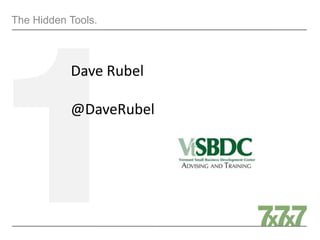 The Hidden Tools.
Dave Rubel
@DaveRubel
 
