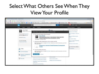 Select What Others See When
They View Your Profile
 
