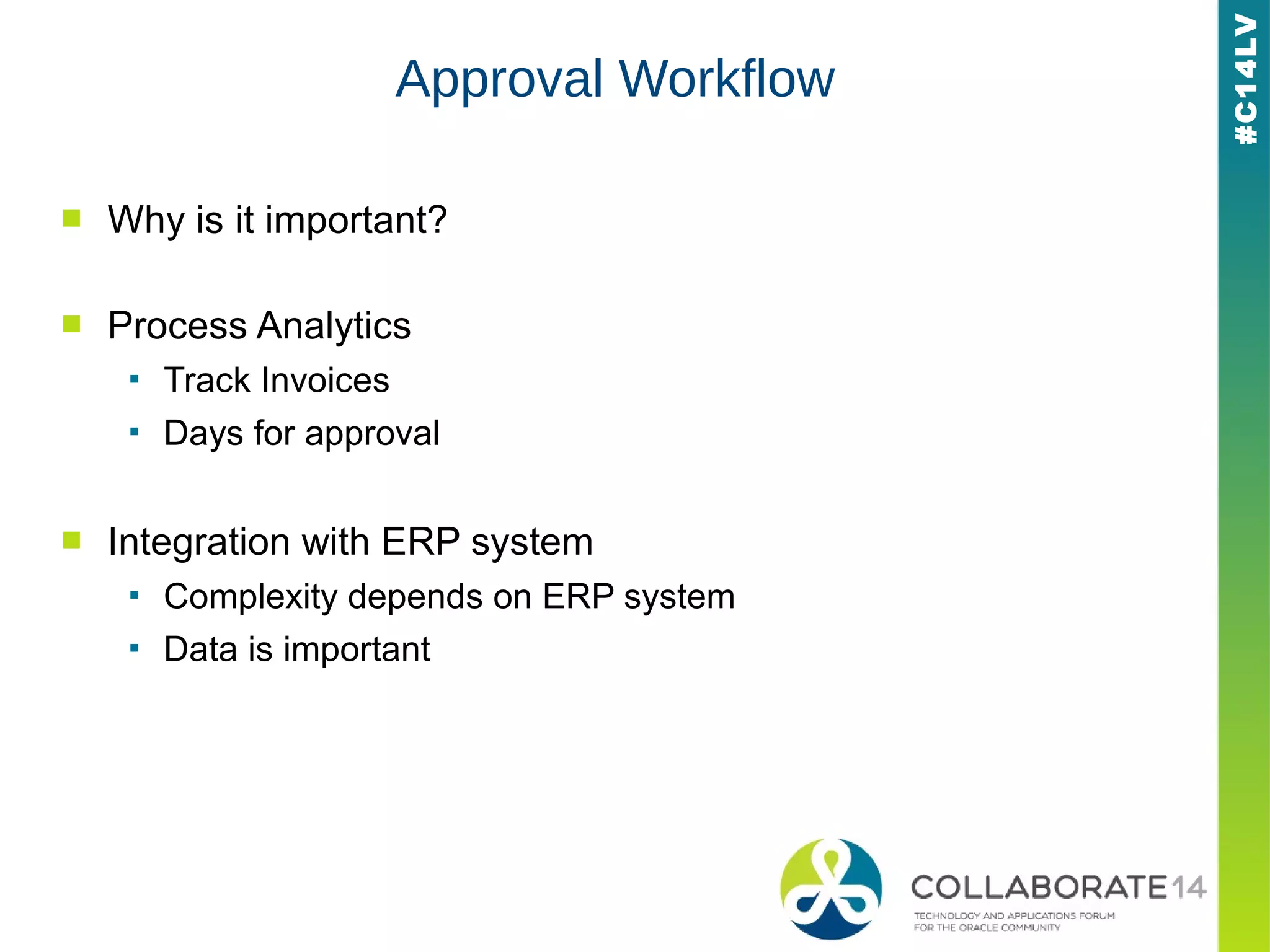 #C14LV
Approval Workflow
■ Why is it important?
■ Process Analytics
▪ Track Invoices
▪ Days for approval
■ Integration with ERP system
▪ Complexity depends on ERP system
▪ Data is important
 