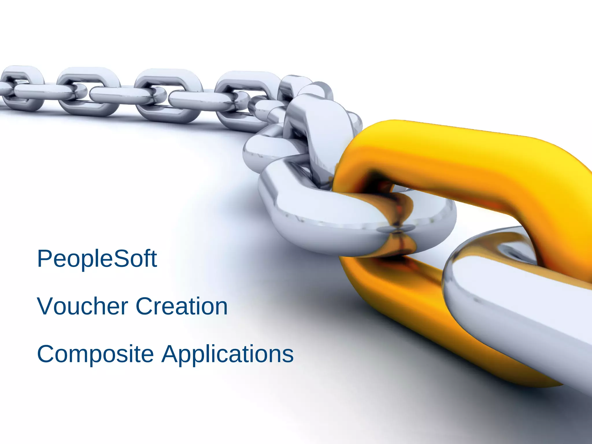 #C14LV
PeopleSoft
Voucher Creation
Composite Applications
 