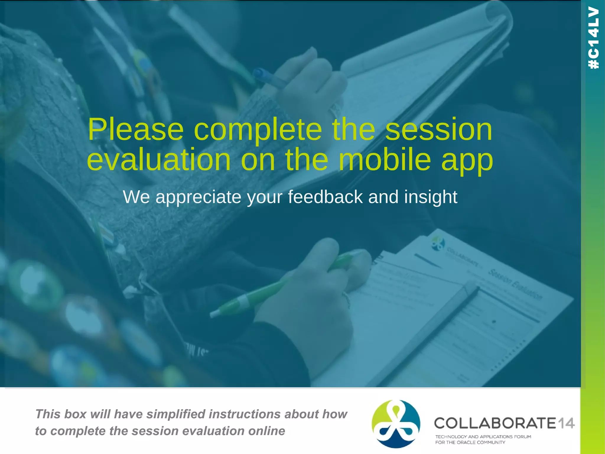 #C14LV#C14LV
Please complete the session
evaluation on the mobile app
We appreciate your feedback and insight
This box will have simplified instructions about how
to complete the session evaluation online
 