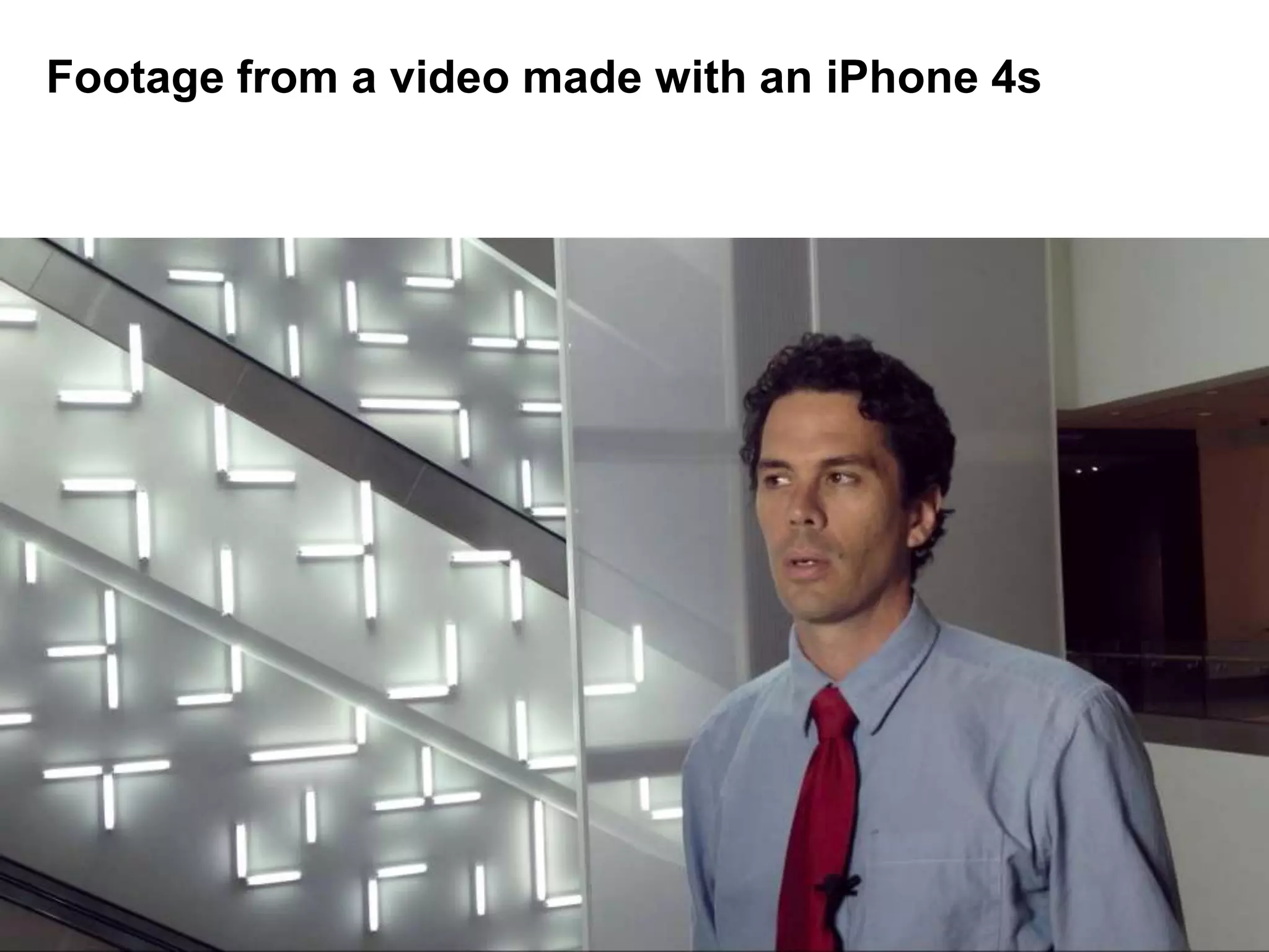 Footage from a video made with an iPhone 4s
 
