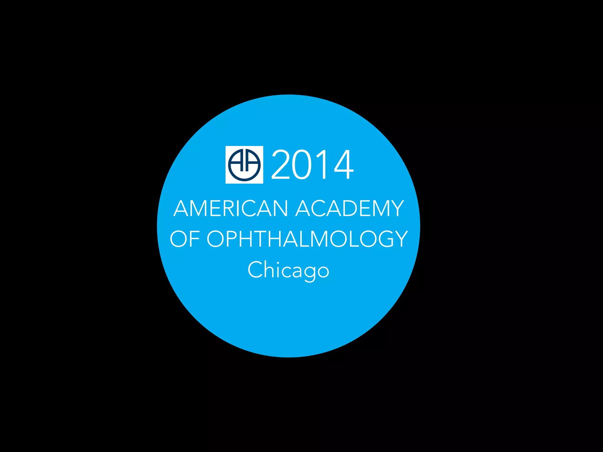 2014
AMERICAN ACADEMY
OF OPHTHALMOLOGY
Chicago