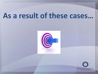 As a result of these cases… 
 
