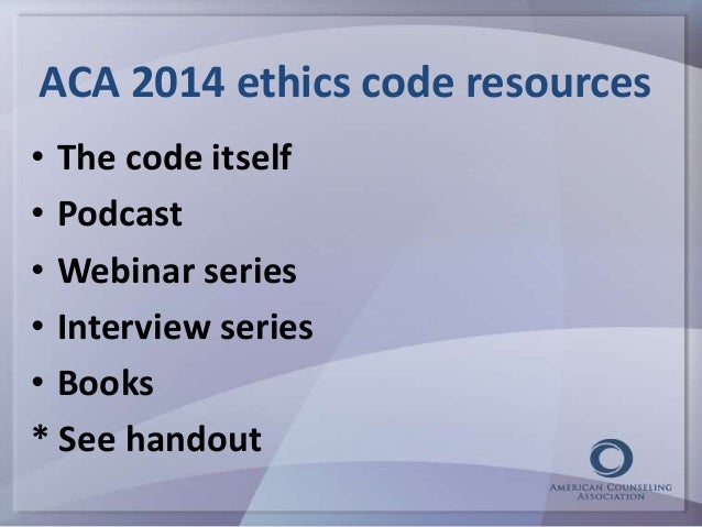 CALPCC SF Conference 2014 ACA Code of Ethics Presentation