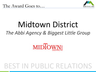 The Award Goes to…
BEST IN PUBLIC RELATIONS
Midtown District
The Abbi Agency & Biggest Little Group
 