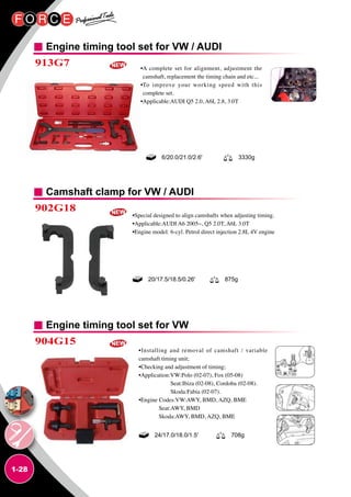 1-28
Engine timing tool set for VW / AUDI
Camshaft clamp for VW / AUDI
Engine timing tool set for VW
913G7
902G18
904G15
•Special designed to align camshafts when adjusting timing.
•Applicable:AUDI A6 2005~, Q5 2.0T, A6L 3.0T
•Engine model: 6-cyl. Petrol direct injection 2.8L 4V engine
•Installing and removal of camshaft / variable
camshaft timing unit;
•Checking and adjustment of timing;
•Application:VW:Polo (02-07), Fox (05-08)
Seat:Ibiza (02-08), Cordoba (02-08).
Skoda:Fabia (02-07).
•Engine Codes:VW:AWY, BMD, AZQ, BME
Seat:AWY, BMD
Skoda:AWY, BMD, AZQ, BME
6/20.0/21.0/2.6' 3330g
20/17.5/18.5/0.26' 875g
24/17.0/18.0/1.5' 708g
•A complete set for alignment, adjustment the
camshaft, replacement the timing chain and etc...
•To improve your working speed with this
complete set.
•Applicable:AUDI Q5 2.0, A6L 2.8, 3.0T
 