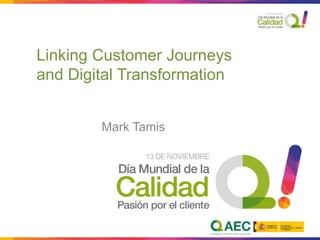 Linking Customer Journeys
and Digital Transformation
Mark Tamis
 