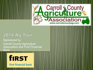 Sponsored by
Carroll County Agriculture
Association and First Financial
Bank
 