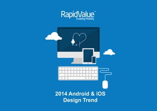 2014 Android & iOS
Design Trend
 