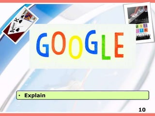 10
• Explain
 