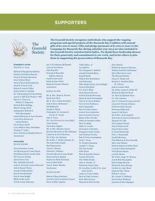 8 | BUZZARDS BAY COALITION
SUPPORTERS
President’s Circle
$10,000 or more
Michael & Margherita Baldwin
Charles & Christina Bascom
Diane & Norman Bernstein
Peter & Betsy Block
Hans & Susan Brenninkmeyer
David & Victoria Croll
Robert & Joanne Fallon
Tally & John N. Garfield
Dr. Gail Davidson & Tom Gidwitz
Lucius T. Hill III & Wendy Y. Hill
Sharon L. Chown &
Michael T. Huguenin
Rusty & Betsy Kellogg
Elise & George Mock
Ambassador Richard &
Faith Morningstar
James Rathmann & Anne Noonan
Laura Ryan Shachoy &
Jamey Shachoy
Jay & Nancy Smith
Larry Stifler & Mary McFadden
Frederic F. Taylor
Peter Wheeler & Elizabeth Munro
Anonymous
Associates
$5,000-$9,999
Peter & Rosanne Aresty
Jim Bevilacqua & Connie Bacon
Paul Elias & Marie Lossky-Elias
The Fearons Family
Sam & Gerry Gray
Mrs. Adelaide Griswold
John H. & Corbin Crewes Harwood
Julie & Bayard Henry
George & Helen Keeler
Russ & Wendy Keeler
Sam & Anna Knight
Bill & Noelle Locke
Fred & Louise Makrauer
The
Gosnold
Society
The Gosnold Society recognizes individuals who support the ongoing
programs and special projects of the Buzzards Bay Coalition with annual
gifts of $1,000 or more. Gifts and pledge payments of $1,000 or more to the
Campaign for Buzzards Bay during calendar year 2014 are also included in
the Gosnold Society and denoted in italics. We thank these leadership donors
for their generosity and commitment to our work, and invite others to join
them in supporting the preservation of Buzzards Bay.
Ian P. & Catherine McDonald
Laura & Ken Morse
Gale Runnells
Norman & Maryellen
Sullivan Shachoy
Geoff & Judy Swett
Robin & John Webb
Richard & Sandra Wheeler
Anonymous
$2,500-$4,999
Mr. & Mrs. David A. Barrett
Bob & Pam Beck
Mr. & Mrs. Joshua Bernstein
Jack & Nancy Braitmayer
Rid Bullerjahn
Joseph S. Deitch
Christopher M. Demakis &
Vincent N. Cragin
Dale A. Ferris
Drs. Ken Foreman & Anne Giblin
Jayne Hanley
Jim & Bess Hughes
Mr. & Mrs. Nicholas Jansen
Brendan McCarthy & Elise Bilodeau
Catherine & David Newbury
Mr. & Mrs. Joe Nauman
Mr. & Mrs. C. Walter Nichols, III
The John Pollis Family
Mark Rasmussen
Louise C. Riemer
Deborah C. Robbins
Kenneth Shwartz & June Smith
Steven & Ginny Spiegel
Stephen & Alicia Symchych
Anne & Dick Webb
Tom & Robin Wheeler
Anonymous
$1,000-$2,499
Robert & Meg Ackerman
Joel Alvord & Lisa Schmid Alvord
Marie & Mike Angelini
Talbot Baker, Jr.
Ian Baldwin
Mrs. Margaret P. Baldwin
Joseph & Pamela Barry
Russell Beede
Wally & Roz Bernheimer
David Berwind
Mike Bingle & Eryn Ament Bingle
Genie & Bob Birch
S.C. & E.D. Blake
Gioia Thomas Browne
Keith & Pamela Browning
Darryl & Janet Buckingham
John K. & Laurie Bullard
Peter & Erin Burlinson
Beth Campanella
Riaz & Cecily Cassum
John & Tess Cederholm
Susan Emmons Cheever
Betsey & Ken Cheitlin
Jeffrey & Jennifer Collins
Mary Coolidge
Molly N. Cornell
Gertrude S. Crittenden
Douglas & Cindy Crocker
Jane & Brian Crowley
Bob & Vickie Cunningham
John C. Decas
Dr. Stephen Dempsey
Annette U. Ewing
The Fine Family
Delia Flynn
Peter & Jennifer Francis
Tom & Jill French
The Frisbie Family
John A. Garraty, Jr.
Roberta & James Gates
Dr. Jonathan Gertler & Dr. Jane
Clark Gertler
Arthur & Trudy Golden
Steve & Cindy Gormley
Ed & Alice Grayson
Marjorie & Nick Greville
Russ Hansen
Richard & Johanna Harrison
Melissa Haskell & Jeff Graber
Mary Ellen Hawes Lees
The Hayward Family
James N. Heald, 2nd
Richard A. Heald & Eileen
M. O’Brien
Julie & Jordan Hitch
Mr. & Mrs. James E. Hollis III
Michael & Deborah Hood
Dr. Chris & Elizabeth Hunt
Dr. Amy Johnson
Gary P. Johnson & Luana Jøsvold
Leonard & Patricia Johnson
Clarke & Cathie Keenan
Rosemary Kotkowski
Nancy & Ted Kurtz
Mr. & Mrs. Jack Langford
Jack Leary & Joanne Lukaszewicz
Margaret M. Lilly
The Lombard Family
Pete & Vicky Lowell
John & Doris Ludes
D. Lloyd Macdonald
Peter L. Macdonald
Donald MacLean
Tim Mahoney & Pam Donnelly
Mary Jane Malone
Michael Malone & Debra Gayle
Carmine & Beth Martignetti
Ted & Karen Martin
Lucinda Martin
Mr. & Mrs. Roger W. Masson
Joan & Bob McLaughlin
Kate & Hugh McLean
Richard & Alma Merians
Frederic & Cindy Mock
Susan & Chip* Morse
Robert G. Morse
Mr. Joseph E. Mullaney
Sean & Stacy Mullaney
Johannes & Ria Nagtegaal
 