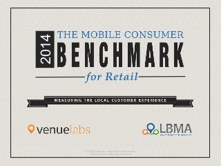 2014
© 2014 Venuelabs – http://www.venuelabs.com
Mobile Consumer Benchmark for Retail
 