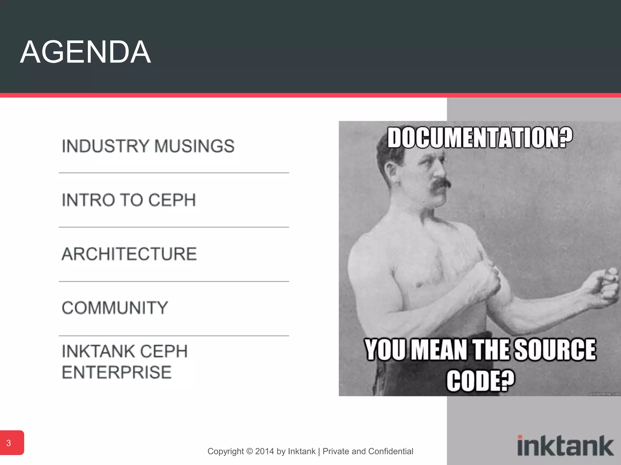 Copyright © 2014 by Inktank | Private and Confidential
AGENDA
3
 