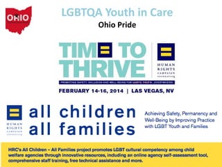 LGBTQA Youth in Care
Ohio Pride
 