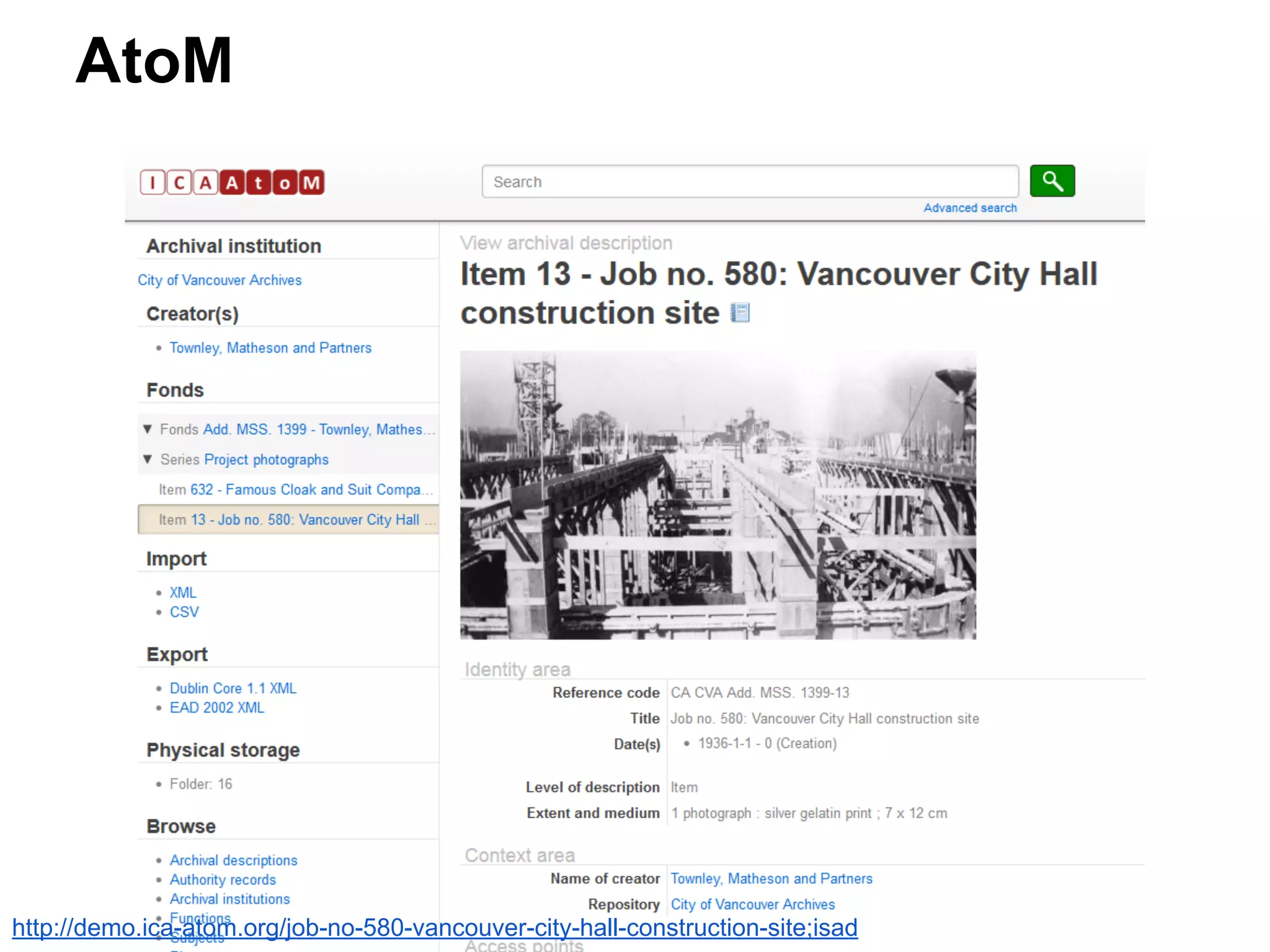 AtoM
http://demo.ica-atom.org/job-no-580-vancouver-city-hall-construction-site;isad
 