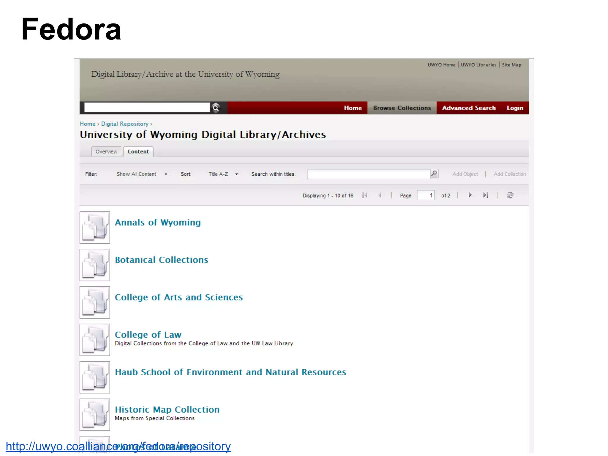Fedora
http://uwyo.coalliance.org/fedora/repository
 