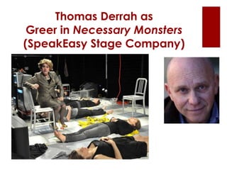 Thomas Derrah as
Greer in Necessary Monsters
(SpeakEasy Stage Company)
 