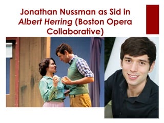 Jonathan Nussman as Sid in
Albert Herring (Boston Opera
Collaborative)
 