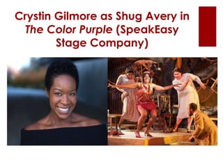 Crystin Gilmore as Shug Avery in
The Color Purple (SpeakEasy
Stage Company)
 