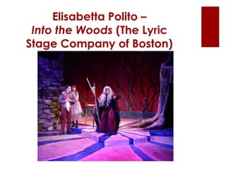 Elisabetta Polito –
Into the Woods (The Lyric
Stage Company of Boston)
 
