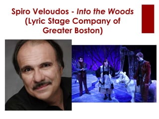 Spiro Veloudos - Into the Woods
(Lyric Stage Company of
Greater Boston)
 