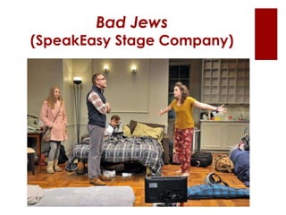 Bad Jews
(SpeakEasy Stage Company)
 