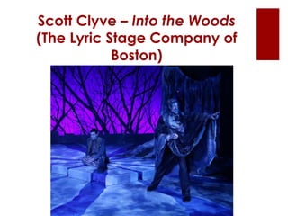 Scott Clyve – Into the Woods
(The Lyric Stage Company of
Boston)
 