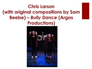 Chris Larson
(with original compositions by Sam
Beebe) – Bully Dance (Argos
Productions)
 