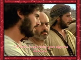 17Al verlo, lo adoraron; pero algunos
dudaban
 