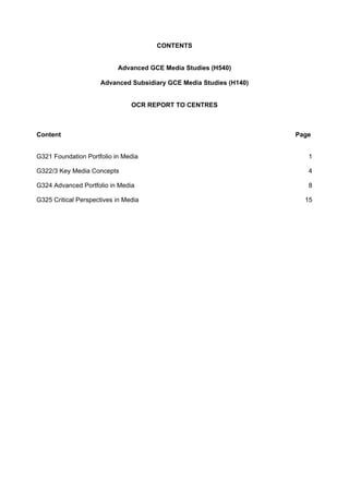CONTENTS
Advanced GCE Media Studies (H540)
Advanced Subsidiary GCE Media Studies (H140)
OCR REPORT TO CENTRES
Content Page...