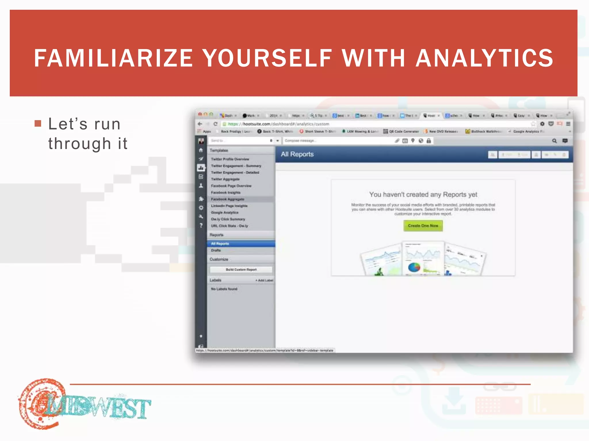 FAMILIARIZE YOURSELF WITH ANALYTICS 
 Let’s r un 
through it 
 