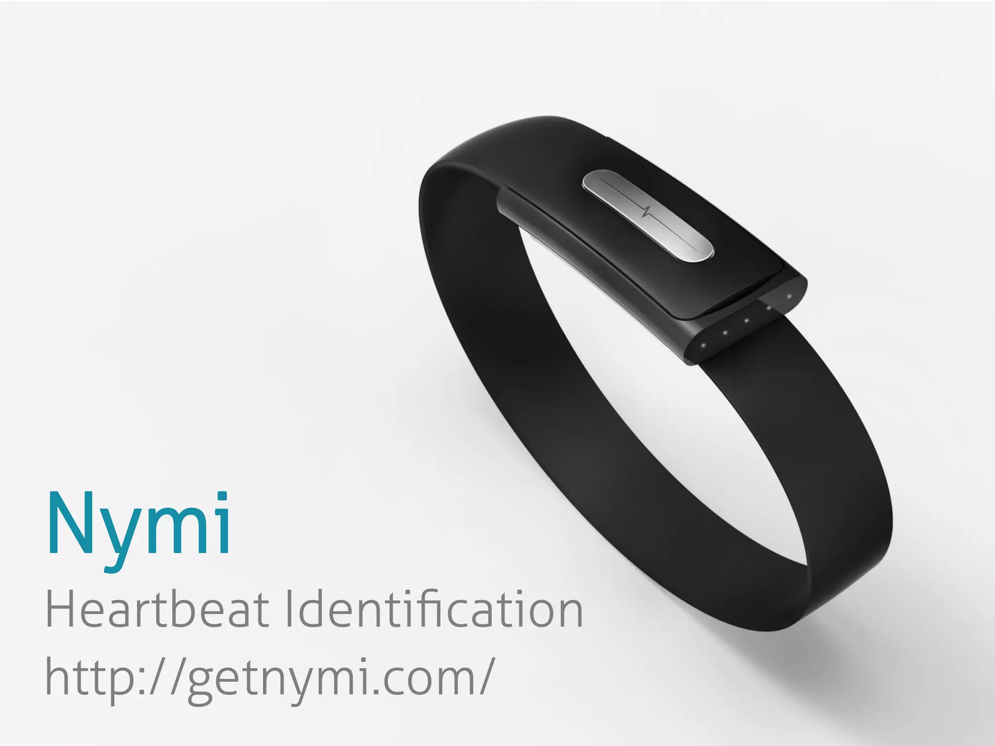 Nymi 
Heartbeat 
Identification 
getnymi.com/ 
 