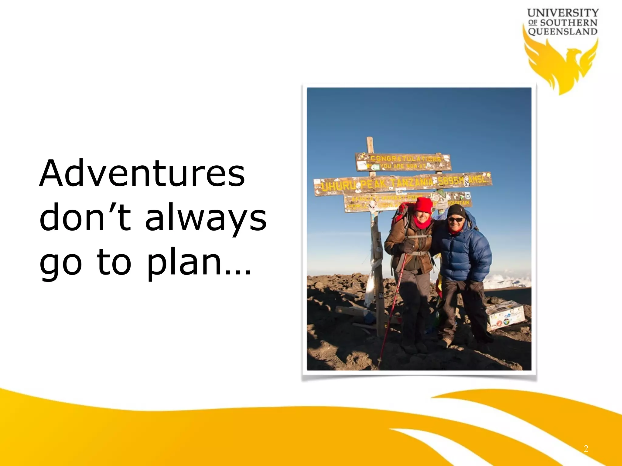 Adventures
don’t always
go to plan…
2
 