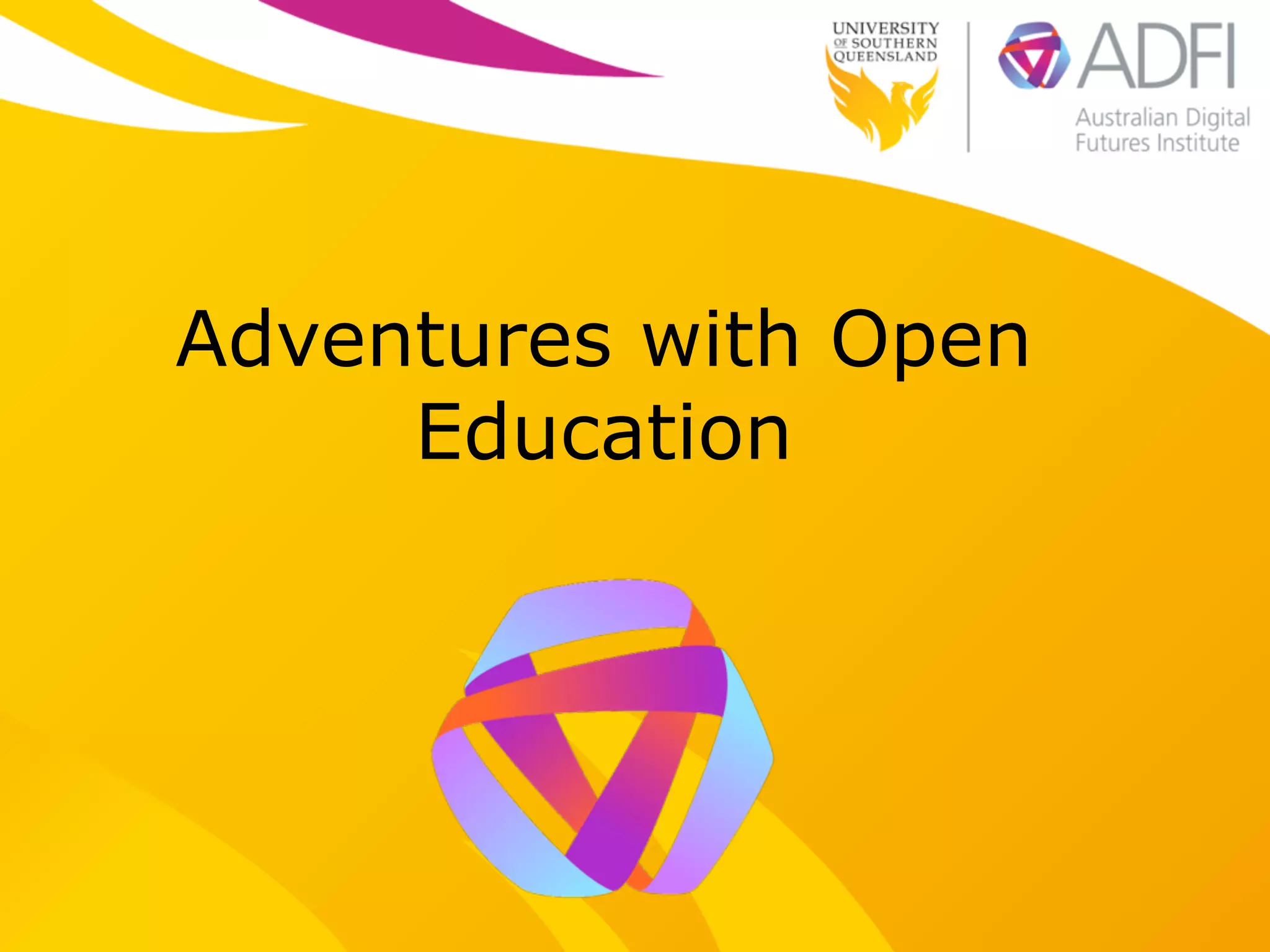 Adventures with Open
Education
 