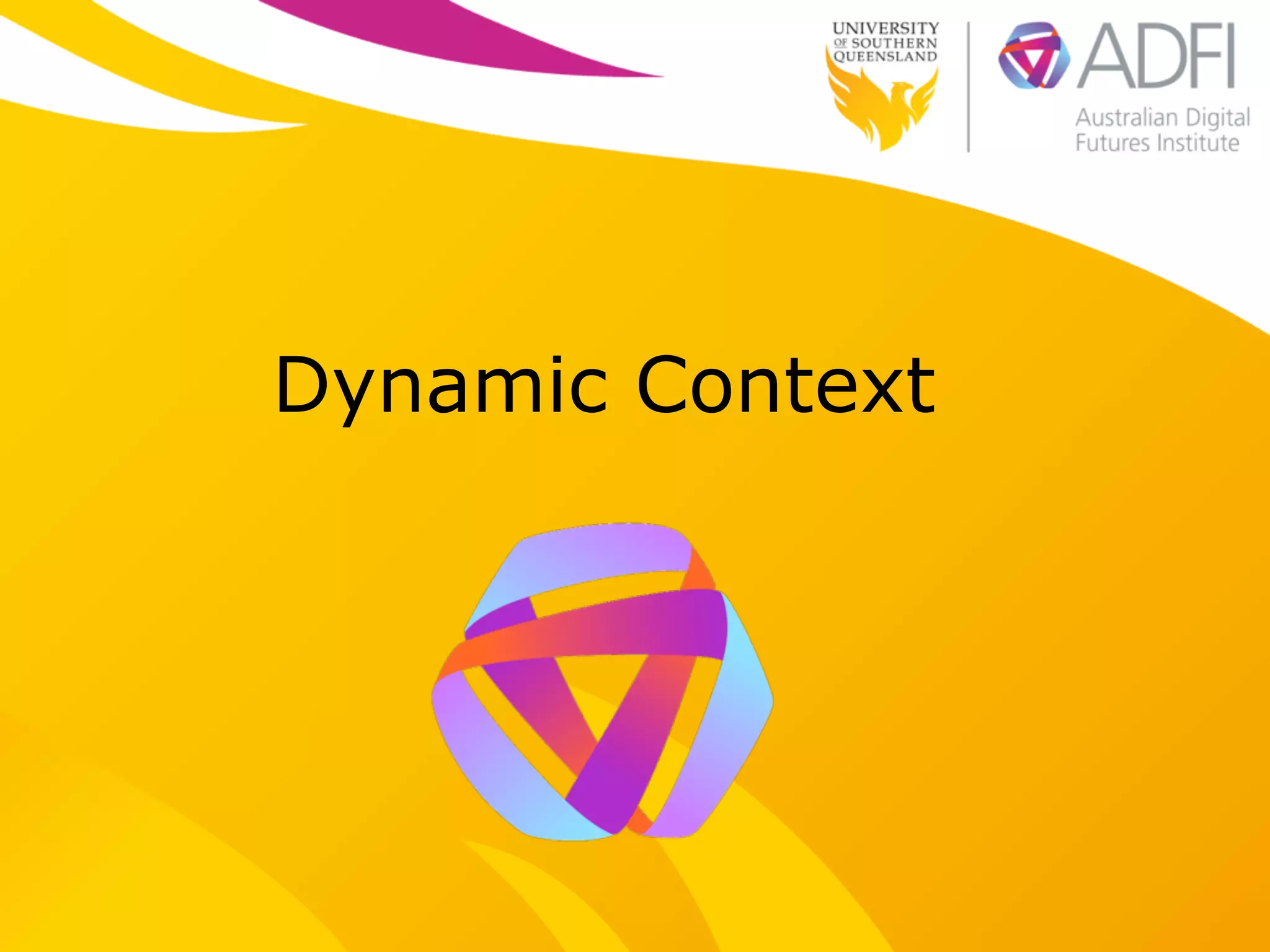 Dynamic Context
 