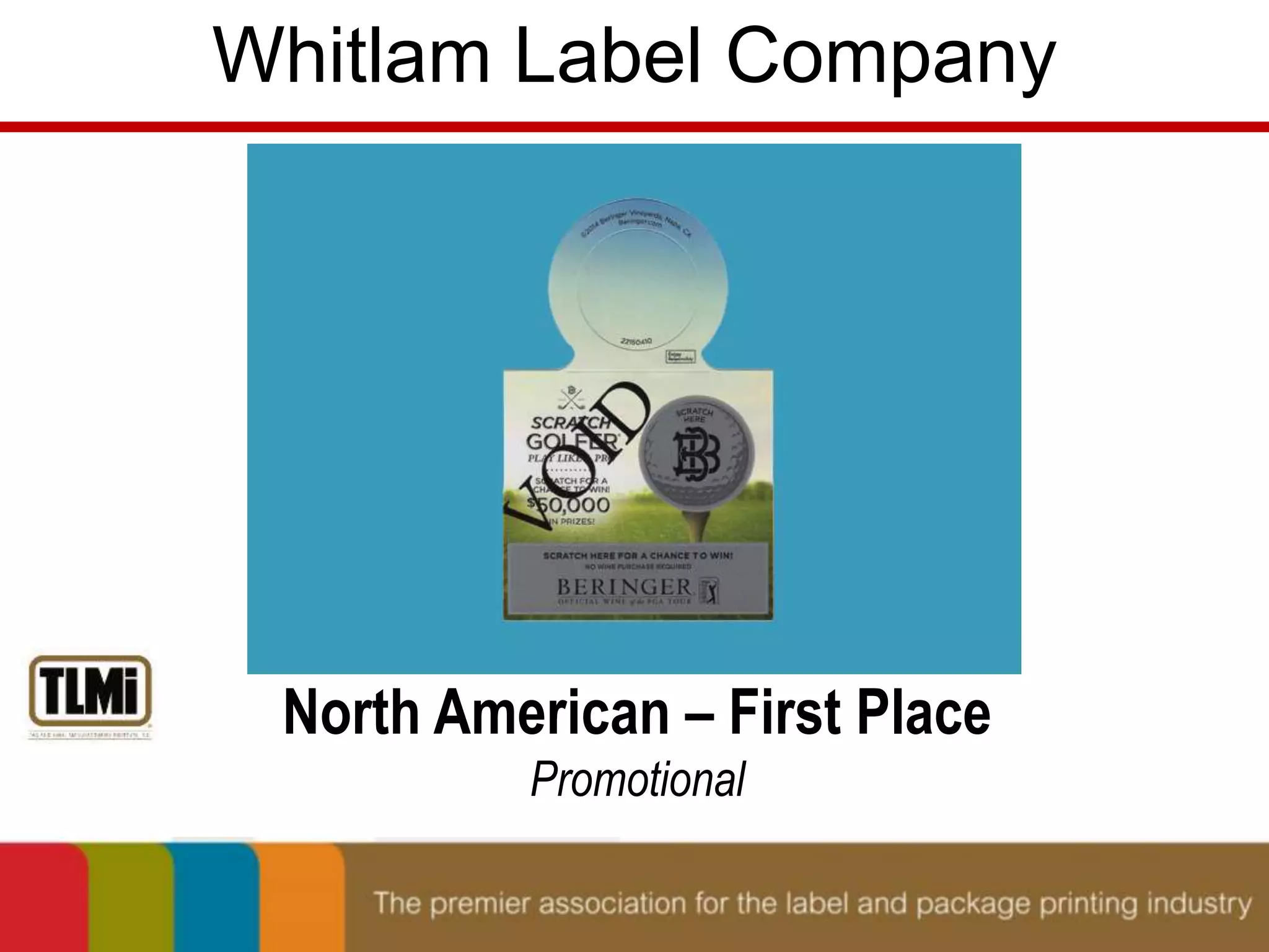 Whitlam Label Company 
North American – First Place 
Promotional 
 