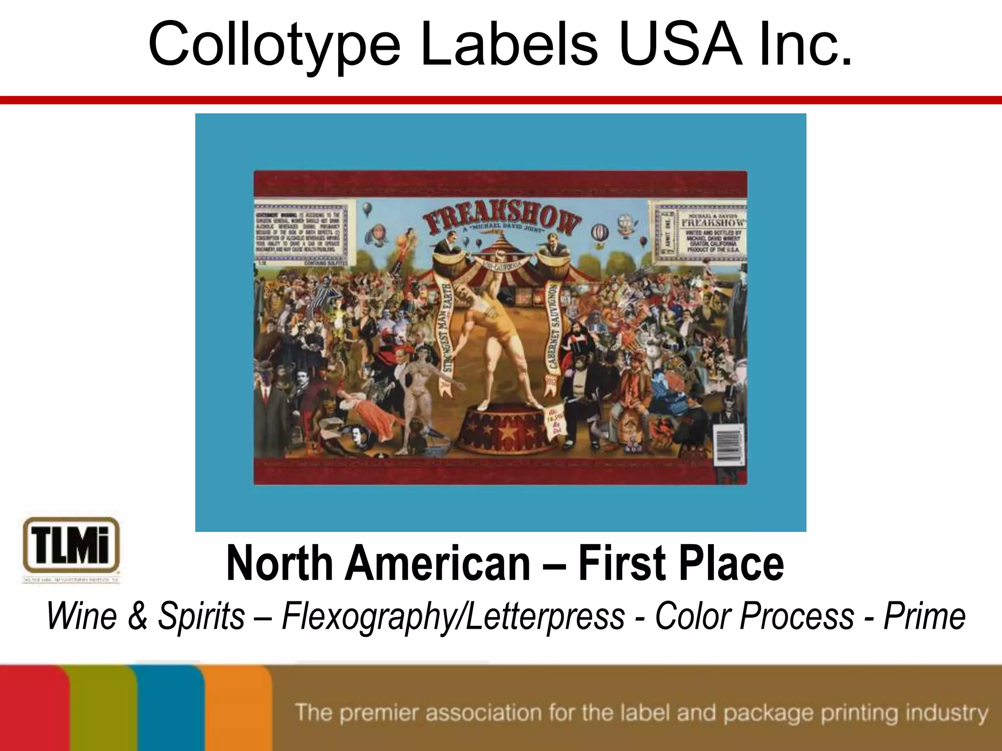Collotype Labels USA Inc. 
North American – First Place 
Wine & Spirits – Flexography/Letterpress - Color Process - Prime 
 