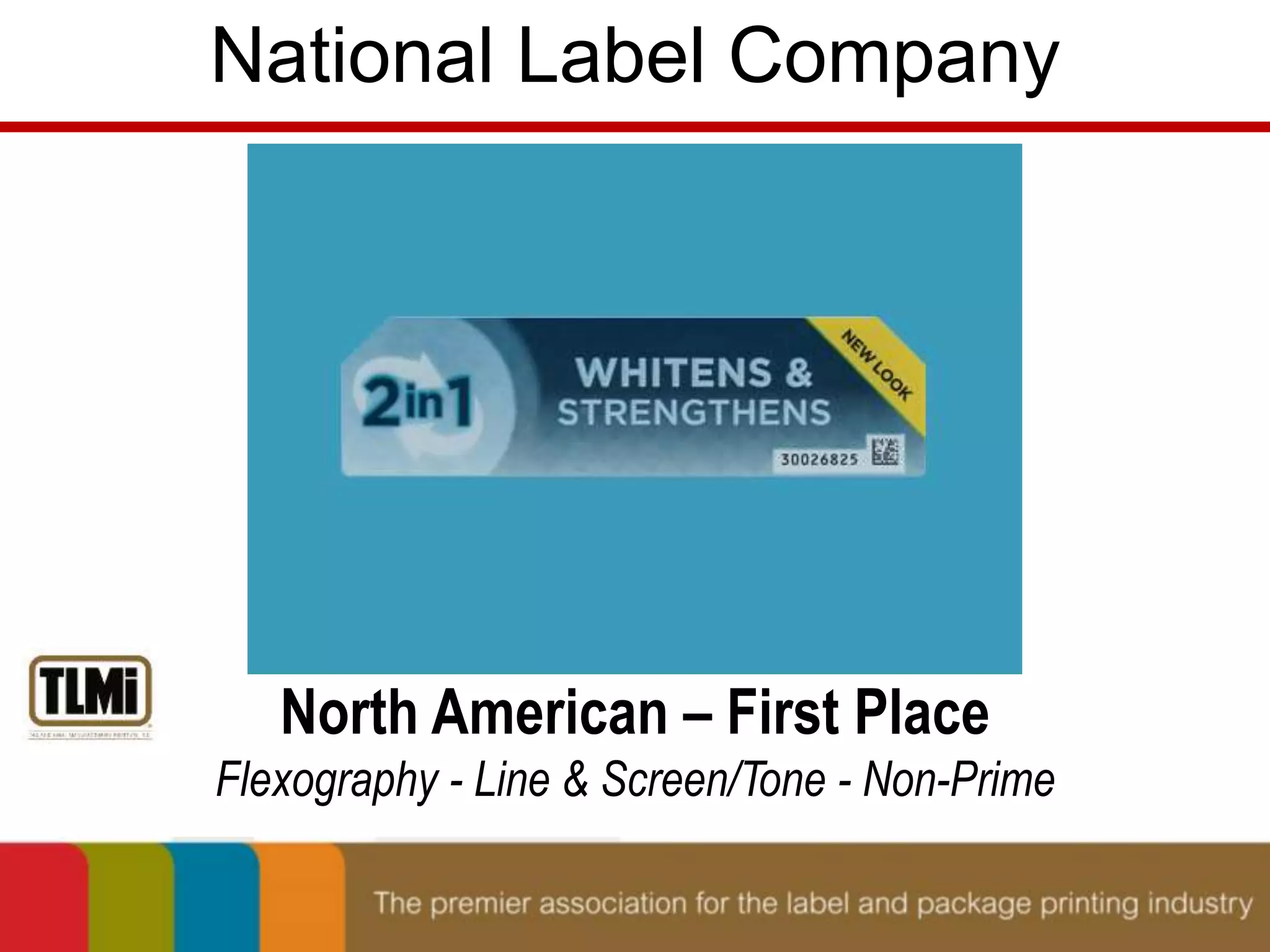 National Label Company 
North American – First Place 
Flexography - Line & Screen/Tone - Non-Prime 
 