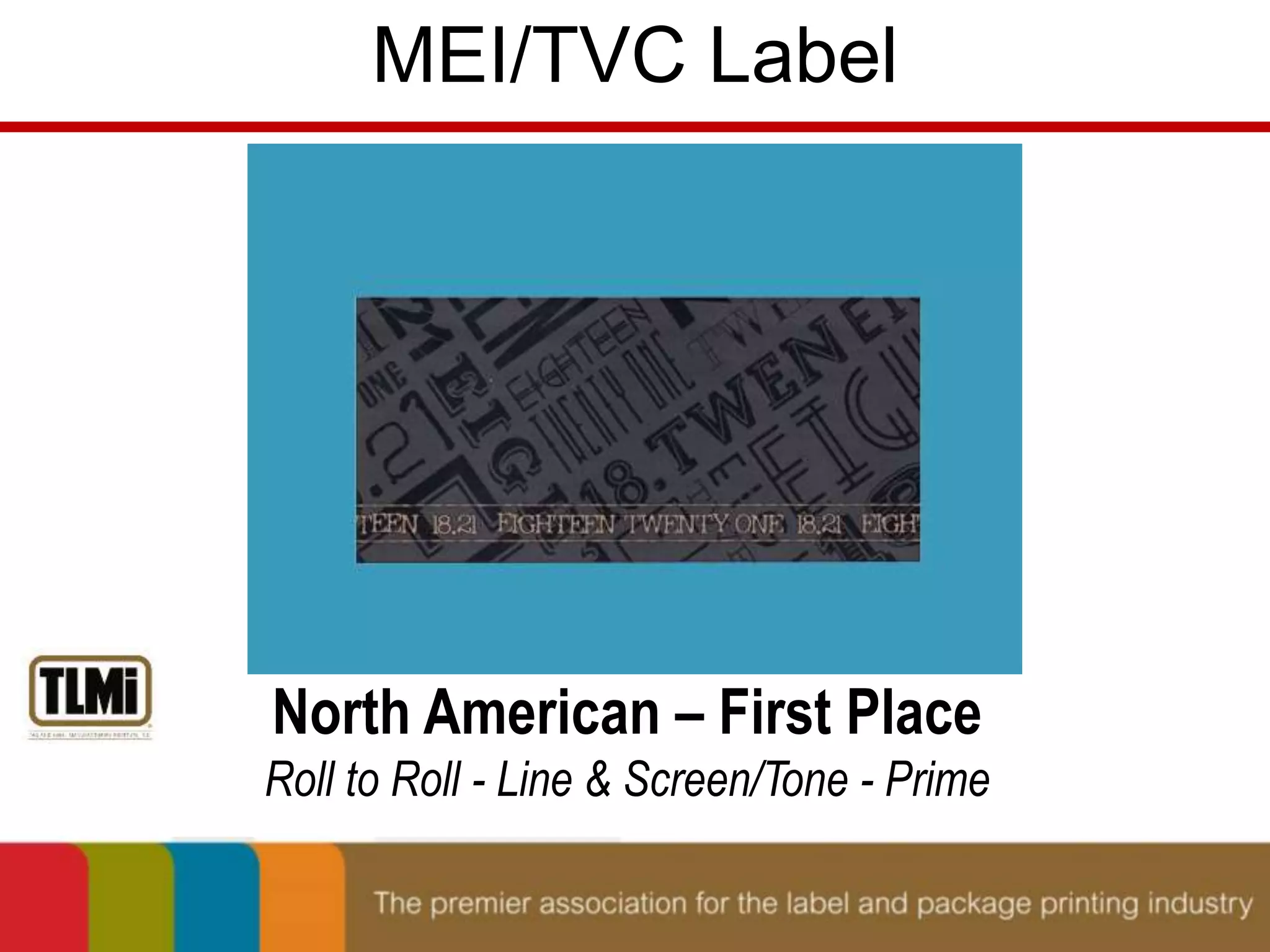 MEI/TVC Label 
North American – First Place 
Roll to Roll - Line & Screen/Tone - Prime 
 