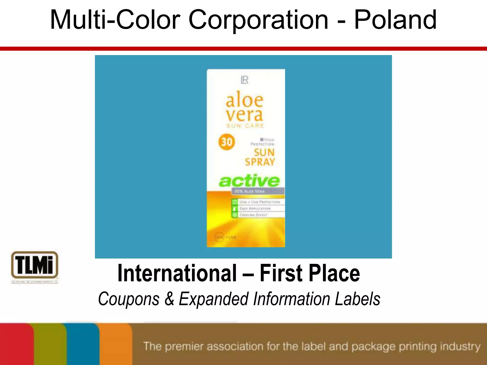 Multi-Color Corporation - Poland 
International – First Place 
Coupons & Expanded Information Labels 
 