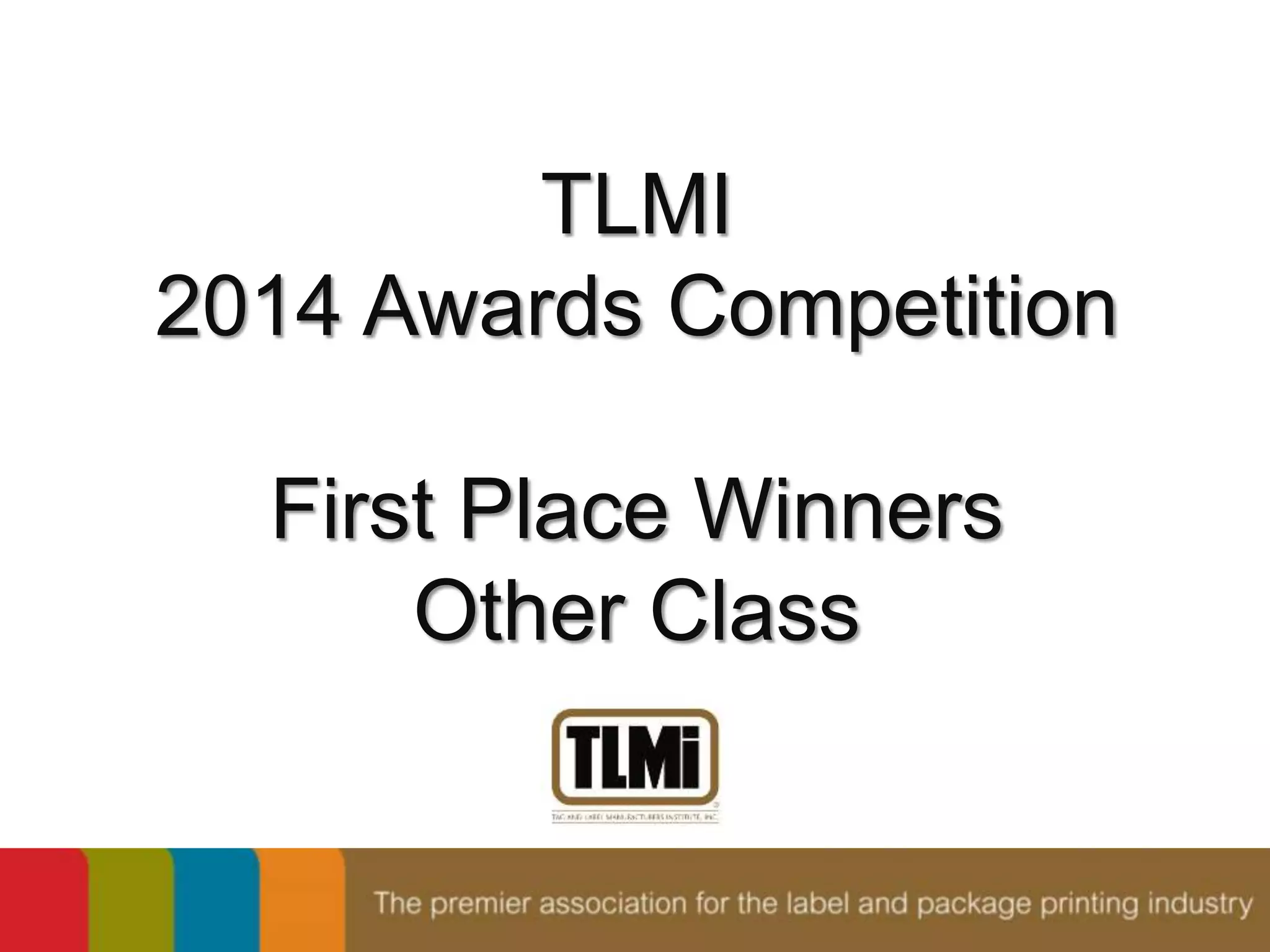 TLMI 
2014 Awards Competition 
First Place Winners 
Other Class 
 