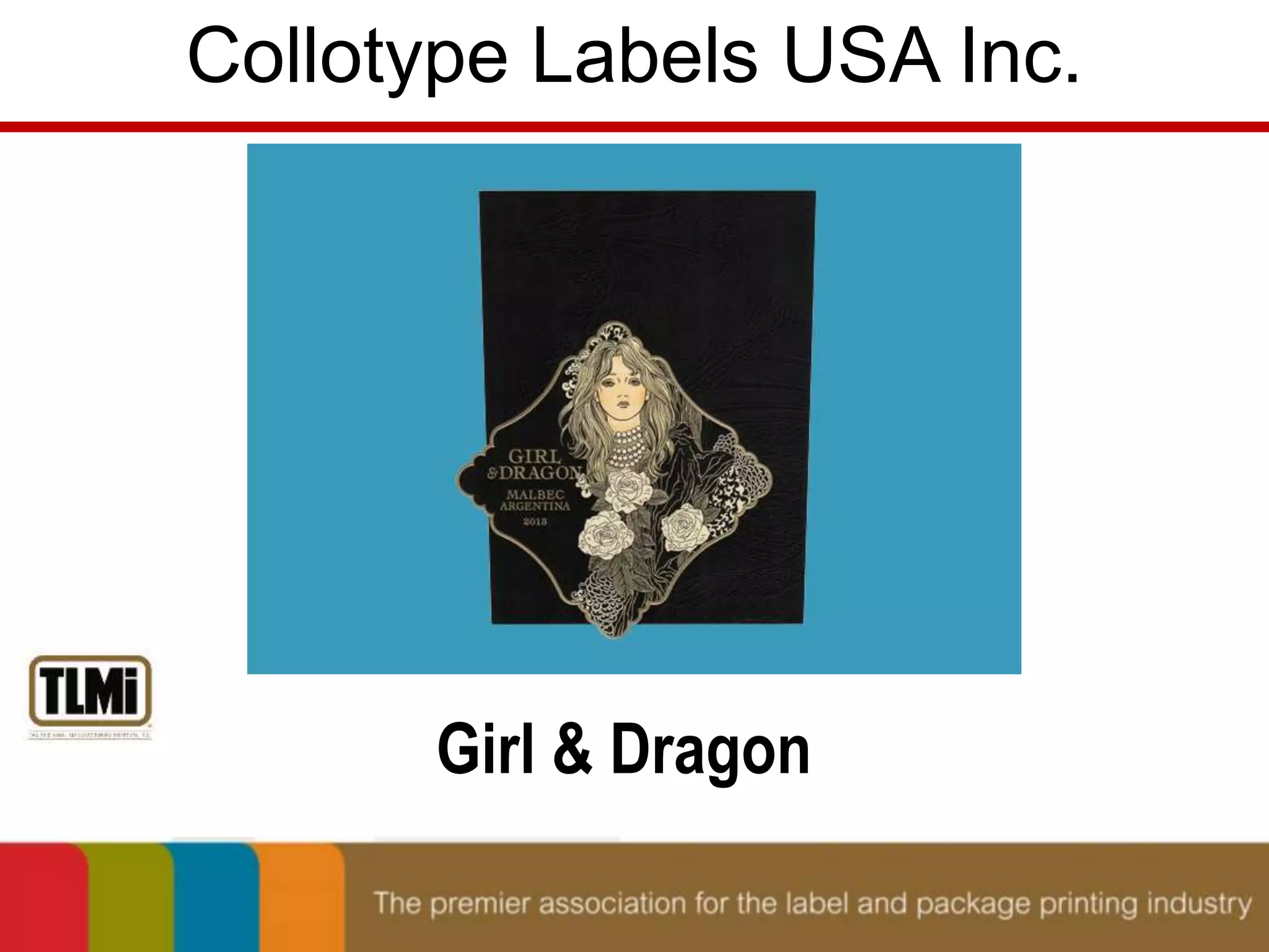 Collotype Labels USA Inc. 
Girl & Dragon 
 