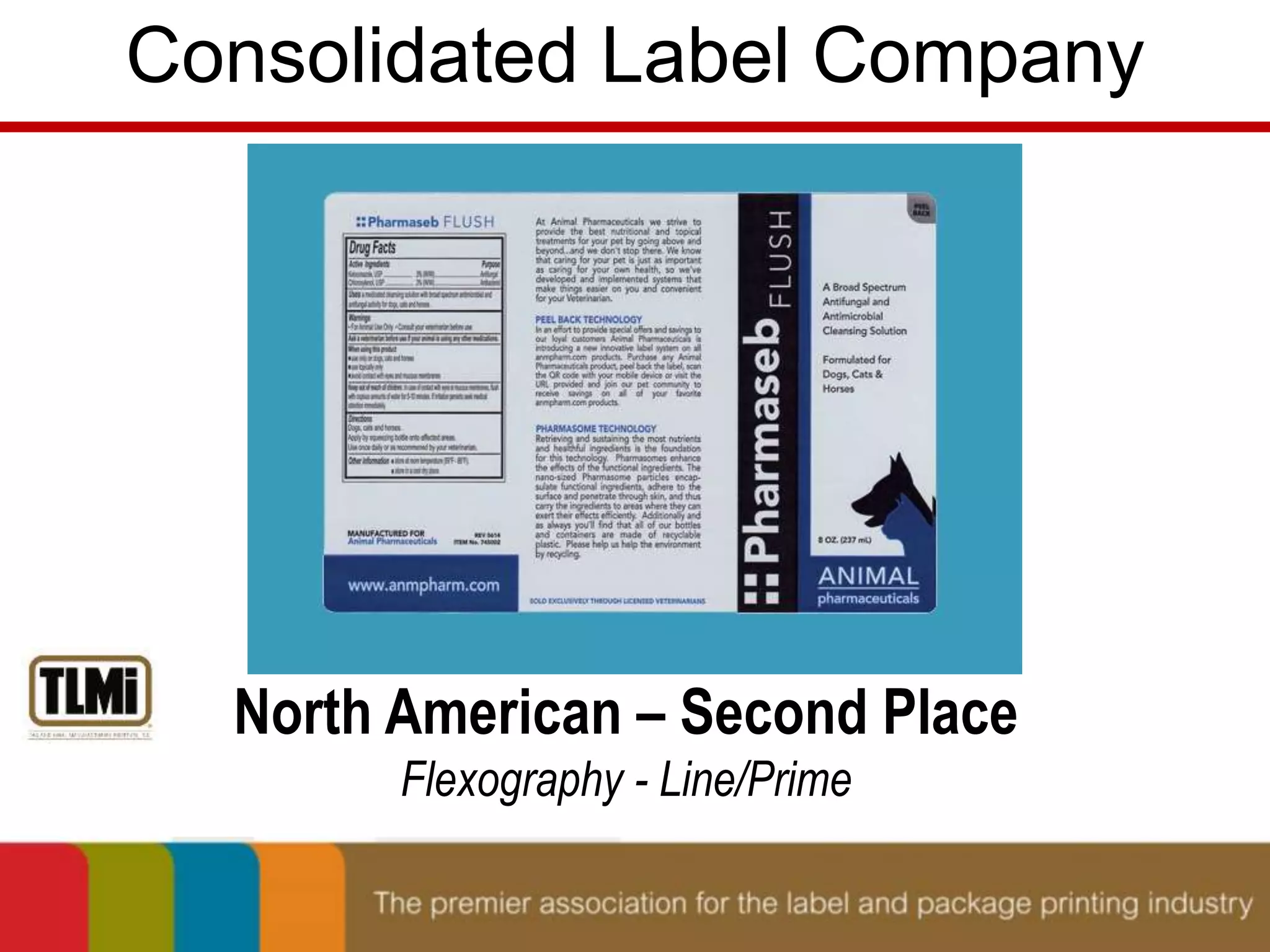 Consolidated Label Company 
North American – Second Place 
Flexography - Line/Prime 
 